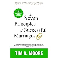 The Seven Principles of Successful Marriages: A Step-by-Step Guide to Discovering the Secrets of Lasting Love and Partnership: How to Transform Your Relationship for Lasting Intimacy The Seven Principles of Successful Marriages: A Step-by-Step Guide to Discovering the Secrets of Lasting Love and Partnership: How to Transform Your Relationship for Lasting Intimacy Kindle