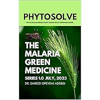 PhytoSolve Magazine: The Malaria Green Medicine PhytoSolve Magazine: The Malaria Green Medicine Kindle Paperback