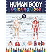 Human Body Coloring Book For Kids: Human Body Anatomy Coloring Book For Kids, Boys and Girls & Students. Medical Anatomy Coloring Book. Human Brain ... Bones, Skeleton Student Anatomy Book.