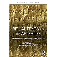 Ritual Texts for the Afterlife: Orpheus and the Bacchic Gold Tablets Ritual Texts for the Afterlife: Orpheus and the Bacchic Gold Tablets Paperback Kindle Hardcover