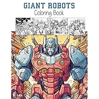Epic Robots & Mecha Adventure: Action-Packed, Therapeutic Coloring Book for Kids, Teens and Adults, All Ages (Coloring Books)