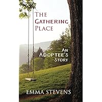 The Gathering Place: An Adoptee's Story The Gathering Place: An Adoptee's Story Paperback Kindle Audible Audiobook Hardcover