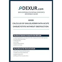 ICD 10 K8000 - Calculus of gallbladder with acute cholecystitis without obstruction - Dexur Data & Statistics Reference Guide