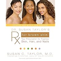 Dr. Susan Taylor's Rx for Brown Skin: Your Prescription for Flawless Skin, Hair, and Nails Dr. Susan Taylor's Rx for Brown Skin: Your Prescription for Flawless Skin, Hair, and Nails Paperback Kindle