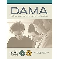 Versión en español de la Guía DAMA de los fundamentos para la gestión de datos (DAMA-DMBOK) (Spanish Edition) Versión en español de la Guía DAMA de los fundamentos para la gestión de datos (DAMA-DMBOK) (Spanish Edition) Paperback