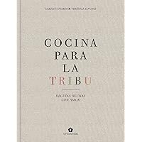 Cocina para la Tribu: Recetas hechas con amor (Spanish Edition)