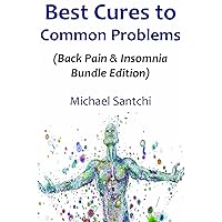 BEST CURES TO COMMON PROBLEMS: (Back Pain & Insomnia Bundle Edition) BEST CURES TO COMMON PROBLEMS: (Back Pain & Insomnia Bundle Edition) Kindle