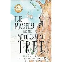 The Mayfly and The Methuselah Tree: Memorable children's story of living joyfully