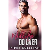 Midlife Do Over: A Later in Life High School Sweetheart Romance (Small Town Lovers) Midlife Do Over: A Later in Life High School Sweetheart Romance (Small Town Lovers) Kindle Paperback