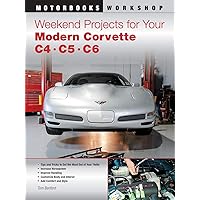 Weekend Projects for Your Modern Corvette: C4, C5, & C6 (Motorbooks Workshop) Weekend Projects for Your Modern Corvette: C4, C5, & C6 (Motorbooks Workshop) Paperback