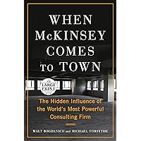 When McKinsey Comes to Town: The Hidden Influence of the World's Most Powerful Consulting Firm (Random House Large Print) When McKinsey Comes to Town: The Hidden Influence of the World's Most Powerful Consulting Firm (Random House Large Print) Audible Audiobook Kindle Hardcover Paperback