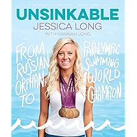 Unsinkable: From Russian Orphan to Paralympic Swimming World Champion Unsinkable: From Russian Orphan to Paralympic Swimming World Champion Paperback Kindle Hardcover