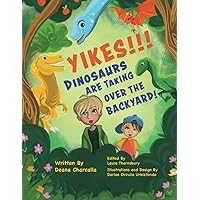 Yikes! Dinosaur's Are Taking over the Backyard: The imagination runs wild with these two children. In this Dinosaur books for kids, Dinosaur picture ... Kids ages 4-10, Dinosaur information books. Yikes! Dinosaur's Are Taking over the Backyard: The imagination runs wild with these two children. In this Dinosaur books for kids, Dinosaur picture ... Kids ages 4-10, Dinosaur information books. Paperback Kindle