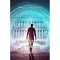 Arquitectura en el Tiempo: Como BIM rescata y preserva nuestro patrimonio cultural (Spanish Edition) Arquitectura en el Tiempo: Como BIM rescata y preserva nuestro patrimonio cultural (Spanish Edition) Paperback Kindle