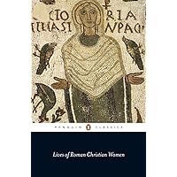 Lives of Roman Christian Women (Penguin Classics) Lives of Roman Christian Women (Penguin Classics) Paperback Kindle