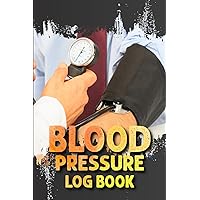 Blood Pressure Log Book: This book will help to record your blood systolic,diastolic and heart rate.