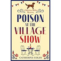 Poison at the Village Show: The start of a page-turning cozy murder mystery series from Catherine Coles (The Martha Miller Mysteries Book 1) Poison at the Village Show: The start of a page-turning cozy murder mystery series from Catherine Coles (The Martha Miller Mysteries Book 1) Kindle Paperback Audible Audiobook Hardcover