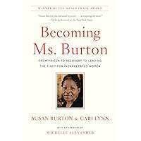 Becoming Ms. Burton: From Prison to Recovery to Leading the Fight for Incarcerated Women Becoming Ms. Burton: From Prison to Recovery to Leading the Fight for Incarcerated Women Paperback Audible Audiobook Kindle Hardcover