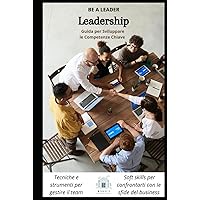 Leadership: Guida per Sviluppare le Competenze Chiave (Italian Edition) Leadership: Guida per Sviluppare le Competenze Chiave (Italian Edition) Kindle Hardcover Paperback
