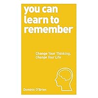 You Can Learn to Remember: Change Your Thinking, Change Your Life (You Can... (Watkins Publishing)) You Can Learn to Remember: Change Your Thinking, Change Your Life (You Can... (Watkins Publishing)) Kindle Paperback