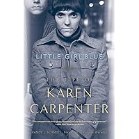 Little Girl Blue: The Life of Karen Carpenter Little Girl Blue: The Life of Karen Carpenter Paperback Audible Audiobook Kindle Hardcover