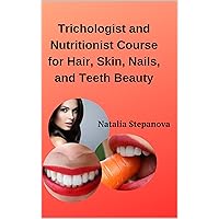 Trichologist and Nutritionist Course for Hair, Skin, Nails, and Teeth Beauty