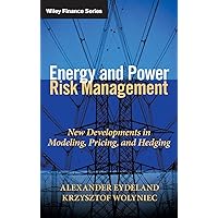 Energy and Power Risk Management: New Developments in Modeling, Pricing, and Hedging Energy and Power Risk Management: New Developments in Modeling, Pricing, and Hedging Hardcover