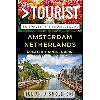 Greater Than a Tourist – Amsterdam Netherlands: 50 Travel Tips from a Local (Greater Than a Tourist Netherlands)