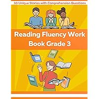 Reading Fleuncy Work Book Grade 3: 30 Unique Stories with Comprehension Questions with third grade sight words to increase reading fluency for 3rd grade (Reading Fluency Work Books 2)