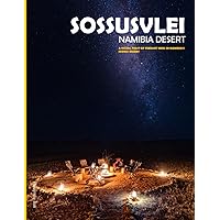 Sossusvlei,Namibia Desert: A Visual Feast Of Vibrant Hues In Namibia's Iconic Desert - Coffee Table Picture Book or Perfect Gift for tourism & travel lovers.....Relaxing & Meditation.