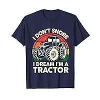 Funny I Don't Snore I Dream I'm Tractor-Shirt Men Farmer Dad T-Shirt