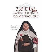365 dias com Santa Terezinha do Menino Jesus: “Farei cair uma chuva de rosas” (Portuguese Edition)