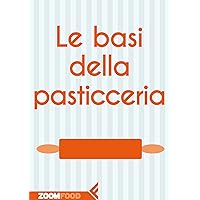Le basi della pasticceria (Italian Edition)