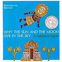 Why the Sun and the Moon Live in the Sky: A Caldecott Honor Award Winner Why the Sun and the Moon Live in the Sky: A Caldecott Honor Award Winner Paperback Hardcover