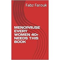 MENOPAUSE EVERY WOMEN 40+ NEEDS THIS BOOK