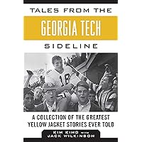 Tales from the Georgia Tech Sideline: A Collection of the Greatest Yellow Jacket Stories Ever Told (Tales from the Team) Tales from the Georgia Tech Sideline: A Collection of the Greatest Yellow Jacket Stories Ever Told (Tales from the Team) Kindle Hardcover