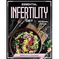 Essential Infertility Cookbook: For Women Over 40