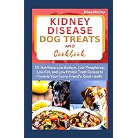 KIDNEY DISEASE DOG TREATS AND COOKBOOK: 30 Nutritious Low Sodium, Low Phosphorus, Low Fat, and Low Protein Treat Recipes to Promote Your Furry Friend’s Renal Health KIDNEY DISEASE DOG TREATS AND COOKBOOK: 30 Nutritious Low Sodium, Low Phosphorus, Low Fat, and Low Protein Treat Recipes to Promote Your Furry Friend’s Renal Health Paperback Kindle