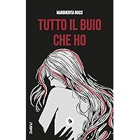 Tutto il buio che ho: (Collana Over the Rainbow) (PubMe Romance) (Italian Edition) Tutto il buio che ho: (Collana Over the Rainbow) (PubMe Romance) (Italian Edition) Kindle Paperback