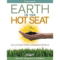 Earth in the Hot Seat: Bulletins from a Warming World Earth in the Hot Seat: Bulletins from a Warming World Hardcover