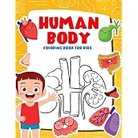 Human Body Coloring Book for Kids: My First Human Body Parts and human anatomy coloring book for kids