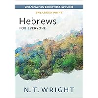 Hebrews for Everyone, Enlarged Print: 20th Anniversary Edition with Study Guide (The New Testament for Everyone)