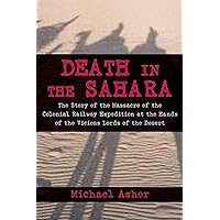 Death in the Sahara: The Lords of the Desert and the Timbuktu Railway Expedition Massacre Death in the Sahara: The Lords of the Desert and the Timbuktu Railway Expedition Massacre Paperback Kindle Hardcover