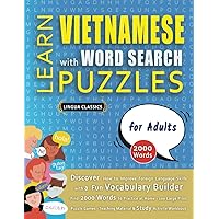 LEARN VIETNAMESE WITH WORD SEARCH PUZZLES FOR ADULTS - Discover How to Improve Foreign Language Skills with a Fun Vocabulary Builder. Find 2000 Words ... - Teaching Material, Study Activity Workbook LEARN VIETNAMESE WITH WORD SEARCH PUZZLES FOR ADULTS - Discover How to Improve Foreign Language Skills with a Fun Vocabulary Builder. Find 2000 Words ... - Teaching Material, Study Activity Workbook Paperback