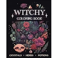 Witchy Coloring Book: Magical Pages full of Crystals, Potions, Mushrooms & Herbs. Modern Witchcraft for Adults Witchy Coloring Book: Magical Pages full of Crystals, Potions, Mushrooms & Herbs. Modern Witchcraft for Adults Paperback
