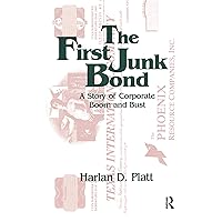 The First Junk Bond: A Story of Corporate Boom and Bust The First Junk Bond: A Story of Corporate Boom and Bust Kindle Hardcover Paperback