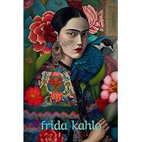 Fabulous Frida Kahlo Bird Notebook, Journal, Diary, Lined notebook, 120 pages lined (6”x9”) perfect Frida Kahlo gift for Women