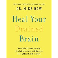 Heal Your Drained Brain: Naturally Relieve Anxiety, Combat Insomnia, and Balance Your Brain in Just 14 Days Heal Your Drained Brain: Naturally Relieve Anxiety, Combat Insomnia, and Balance Your Brain in Just 14 Days Kindle Paperback Audible Audiobook Hardcover