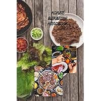KOREA BARBECUE HANDBOOK: Ultimate beginners guide on korea barbecue, how to make barbecue, recipe for bulgogi and step by step guideline