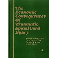 The Economic Consequences of Traumatic Spinal Cord Injury The Economic Consequences of Traumatic Spinal Cord Injury Hardcover